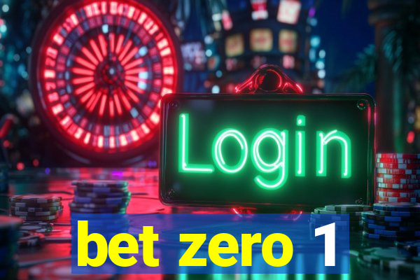 bet zero 1